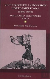 Recuerdos De La Invasion Norteamericana (1846-1848). Por Un Joven De Entonces, Tomo Ii