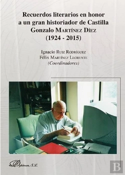 Bertrand.pt - Recuerdos Literarios En Honor A Un Gran Historiador De Castilla Gonzalo Martínez Díez (1924 - 2015)