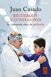 Recuerdos Y Confesiones. Cincuenta Años De Pediatria