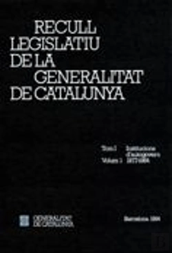 Bertrand.pt - Recull Legislatiu De La Generalitat De Catalunya. Tom I. Vol. 1. Institucions D'Autogovern 1977-1984