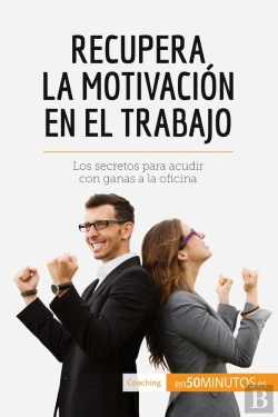 Bertrand.pt - Recupera La Motivación En El Trabajo : Los Secretos Para Acudir Con Ganas A La Oficina