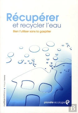 Bertrand.pt - Récupérer Et Recycler L'Eau ; Bien L'Utiliser Sans La Gaspiller