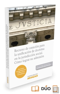 Bertrand.pt - Recurso De Casación Para La Unificación De Doctrina En La Jurisdicción Social. Cómo Lograr Su Admisi