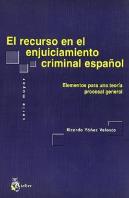 Recurso En El Enjuiciamiento Criminal Español (Elementos Para Una Teoría Procesal General)