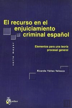 Bertrand.pt - Recurso En El Enjuiciamiento Criminal Español (Elementos Para Una Teoría Procesal General)