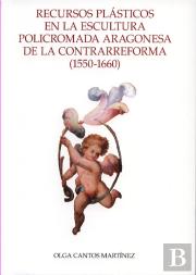 Recursos Plásticos En La Escultura Policromada Aragonesa De La Contrarreforma, 1