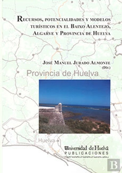 Bertrand.pt - Recursos, Potencialidades Y Modelos Turísticos En El Baixo Alentejo, Algarve Y Provincia De Huelva
