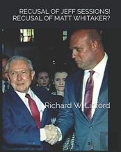 Recusal Of Jeff Sessions! Recusal Of Matthew Whitaker?