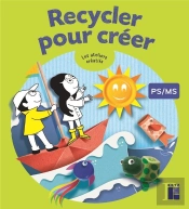 Recycler Pour Créer ; Ps-Ms