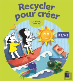 Bertrand.pt - Recycler Pour Créer ; Ps-Ms