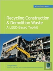 Recycling Construction & Demolition Waste: A Leed-Based Toolkit (Greensource)