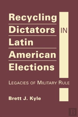 Bertrand.pt - Recycling Dictators In Latin American Elections
