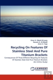 Recycling On Features Of Stainless Steel And Pure Titanium Brackets