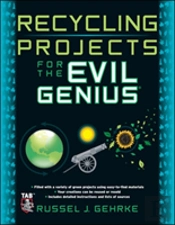 Recycling Projects For The Evil Genius