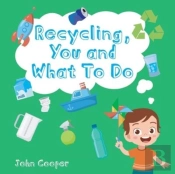 Recycling, You And What To Do