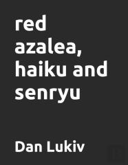 Red Azalea, Haiku And Senryu