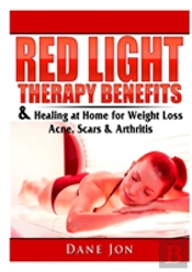 Red Light Therapy Benefits & Healing At Home For Weight Loss, Acne, Scars & Arthritis