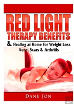 Bertrand.pt - Red Light Therapy Benefits & Healing At Home For Weight Loss, Acne, Scars & Arthritis