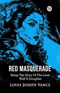 Red Masqueradebeing The Story Of The Lone Wolfâ€™S Daughter (Edition1)