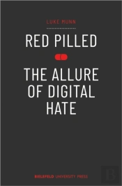 Red Pilled - The Allure Of Digital Hate