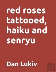 Red Roses Tattooed, Haiku And Senryu