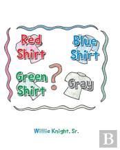 Red Shirt, Blue Shirt, Green Shirt, Grey