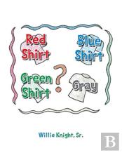 Red Shirt, Blue Shirt, Green Shirt, Grey