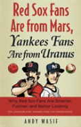 Red Sox Fans Are From Mars, Yankees Fans Are From Uranus