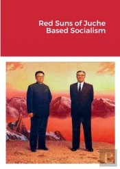Red Suns Of Juche- Based Socialism