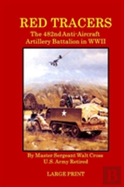 Red Tracers; The 482nd Anti-Aircraft Artillery In Wwii
