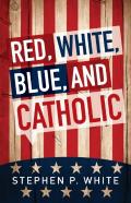 Red, White, Blue, And Catholic