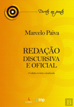 Bertrand.pt - Redação Discursiva E Oficial 4ª Edição