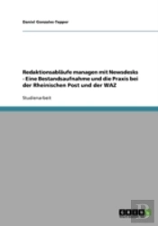 Redaktionsablaufe Managen Mit Newsdesks - Eine Bestandsaufnahme Und Die Praxis Bei Der Rheinischen Post Und Der Waz