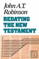 Redating The New Testament