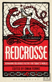 Redcrosse: Remaking Religious Poetry For Today'S World