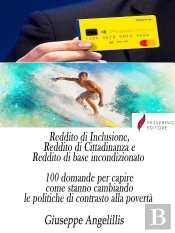 Reddito Di Inclusione, Reddito Di Cittadinanza E Reddito Di Base Incondizionato.  100 Domande Per Capire Come Stanno Cambiando Le Politiche Di Contrasto Alla Povertà