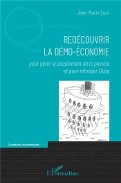 Redecouvrir La Demo-Economie - Pour Gerer Le Peuplement De La Planete Et Pour Refonder L'Asie
