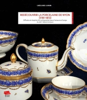 Redécouvrir La Porcelaine De Nyon (1781-1813) : Diffusion Et Réception D'Un Artisanat De Luxe En Suisse Et En Europe Du Xviiie Siècle À Nos Jours