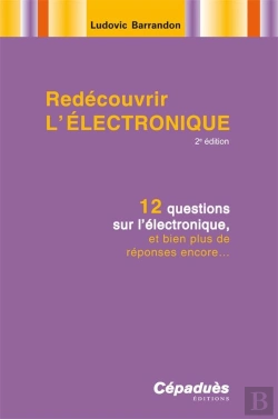 Bertrand.pt - Redecouvrir L'Electronique ; 12 Questions Sur L'Electronique, Et Bien Plus De Reponses Encore... (2e Edition)