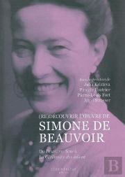 (Re)Découvrir L'Oeuvre De Simone De Beauvoir ; Du Deuxième Sexe À La Cérémonie Des Adieux