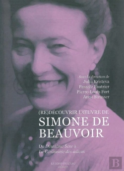 Bertrand.pt - (Re)Découvrir L'Oeuvre De Simone De Beauvoir ; Du Deuxième Sexe À La Cérémonie Des Adieux