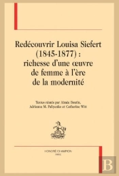 Redécouvrir Louisa Siefert (1845-1877) : Richesse D'Une Oeuvre De Femme À L'Ère De La Modernité