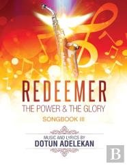 Redeemer The Power & The Glory Songbook 3