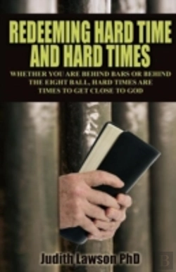 Bertrand.pt - Redeeming Hard Time And Hard Times:  Whether You Are Behind Bars Or Behind The Eight Ball, Hard Times Are Times To Get Close To God