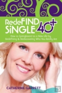 Bertrand.pt - Redefind Single 40+: How To Springboard To A New Life By Redefining & Rediscovering Who You Really Are