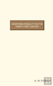 Redefining Morality For The Twenty-First Century