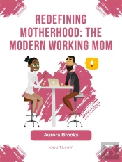 Redefining Motherhood: The Modern Working Mom