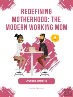 Bertrand.pt - Redefining Motherhood: The Modern Working Mom