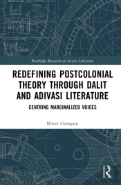 Redefining Postcolonial Theory Through Dalit And Adivasi Literature