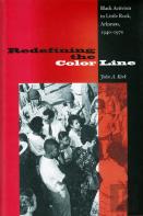 Redefining The Color Line: Black Activsm In Little Rock, Arkansas, 1940-197